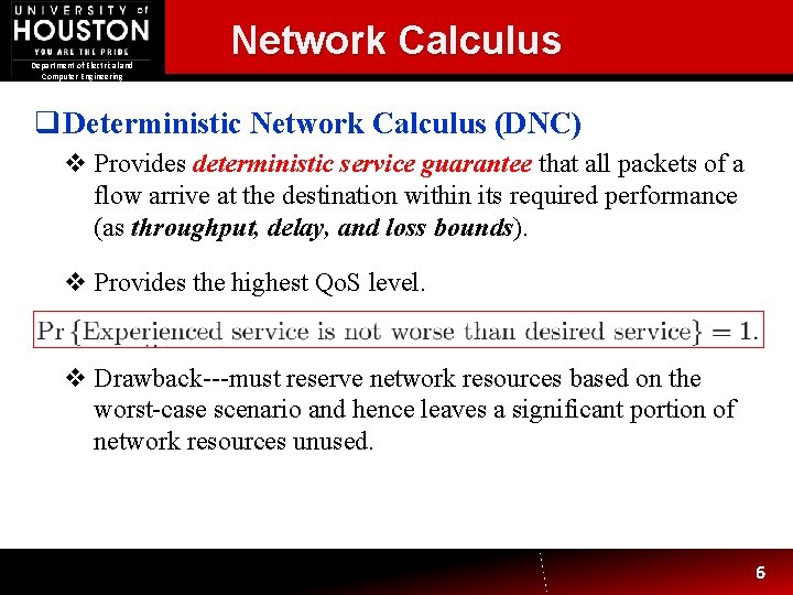 Department of Electrical and Computer Engineering Network Calculus q Deterministic Network Calculus (DNC) v Department of Electrical and Computer Engineering Network Calculus q Deterministic Network Calculus (DNC) v