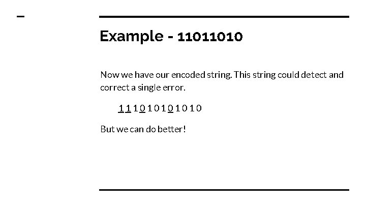 Example - 11011010 Now we have our encoded string. This string could detect and Example - 11011010 Now we have our encoded string. This string could detect and
