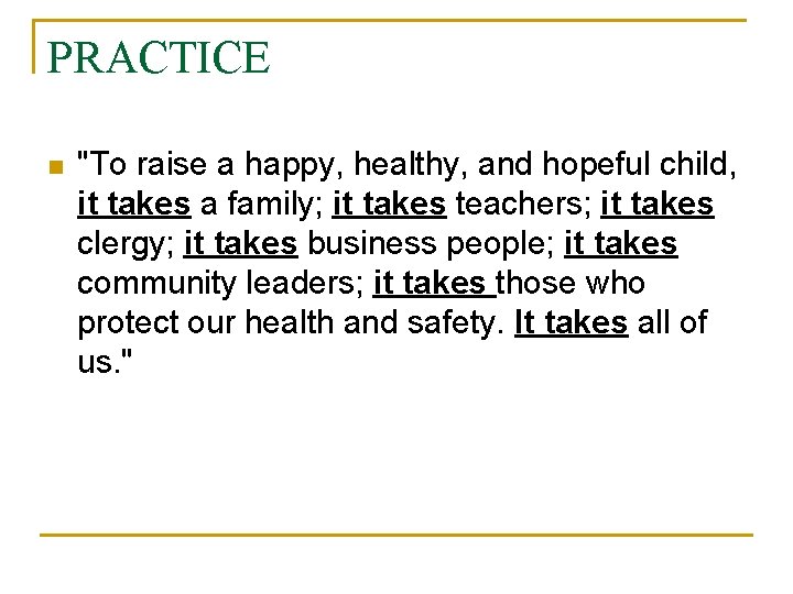 PRACTICE n "To raise a happy, healthy, and hopeful child, it takes a family;