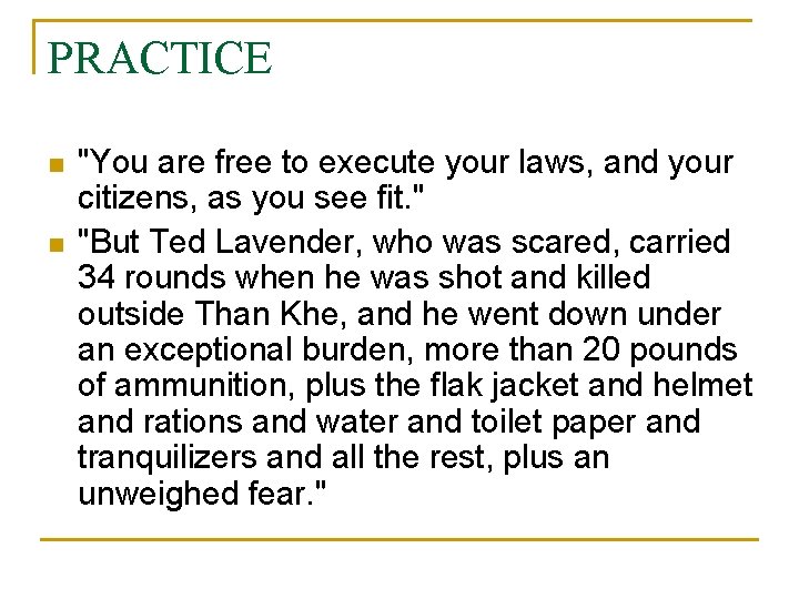 PRACTICE n n "You are free to execute your laws, and your citizens, as