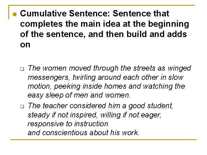 n Cumulative Sentence: Sentence that completes the main idea at the beginning of the