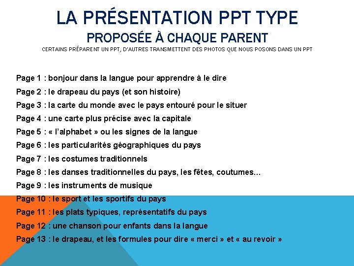 LA PRÉSENTATION PPT TYPE PROPOSÉE À CHAQUE PARENT CERTAINS PRÉPARENT UN PPT, D’AUTRES TRANSMETTENT