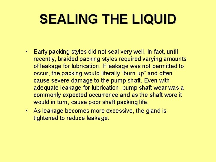 SEALING THE LIQUID • Early packing styles did not seal very well. In fact,