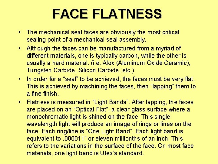 FACE FLATNESS • The mechanical seal faces are obviously the most critical sealing point