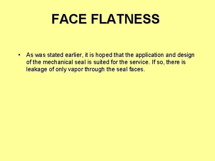 FACE FLATNESS • As was stated earlier, it is hoped that the application and