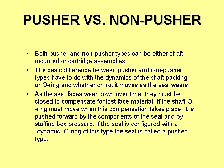 PUSHER VS. NON-PUSHER • Both pusher and non-pusher types can be either shaft mounted