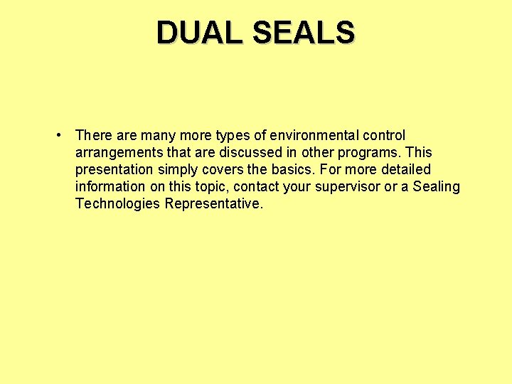 DUAL SEALS • There are many more types of environmental control arrangements that are