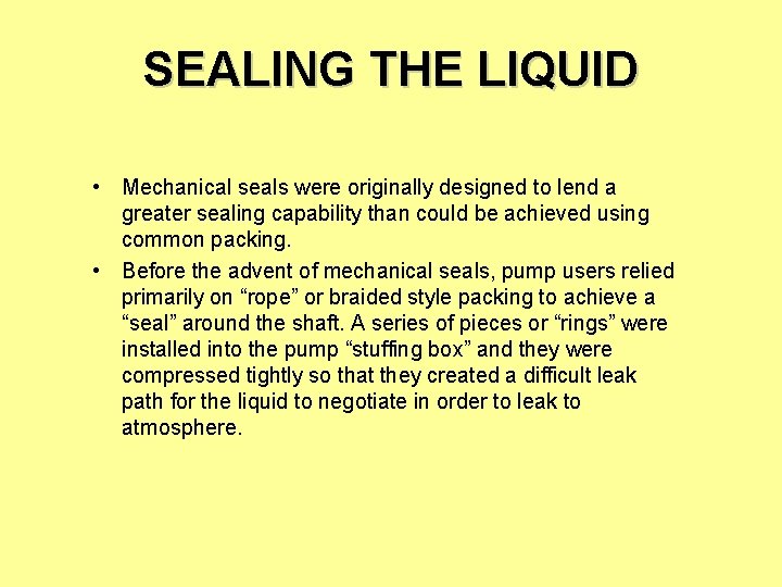 SEALING THE LIQUID • Mechanical seals were originally designed to lend a greater sealing