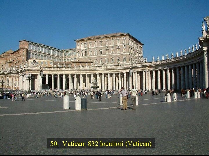 50. Vatican: 832 locuitori (Vatican) 