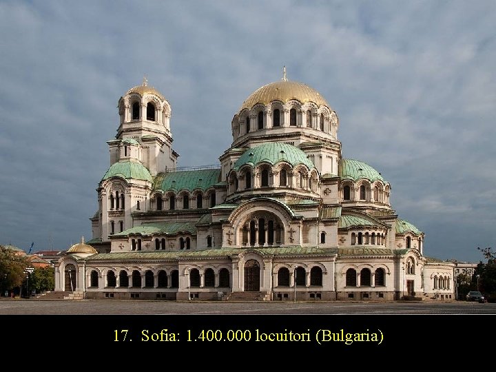 17. Sofia: 1. 400. 000 locuitori (Bulgaria) 