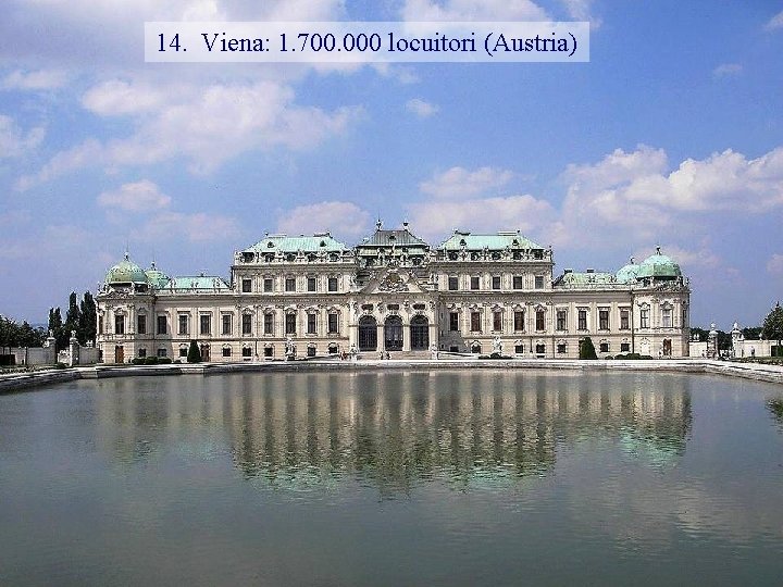 14. Viena: 1. 700. 000 locuitori (Austria) 