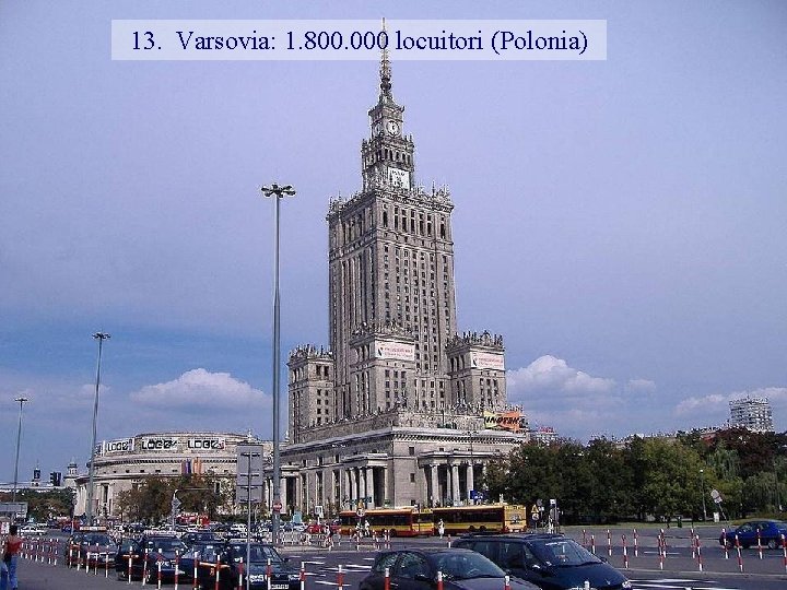 13. Varsovia: 1. 800. 000 locuitori (Polonia) 