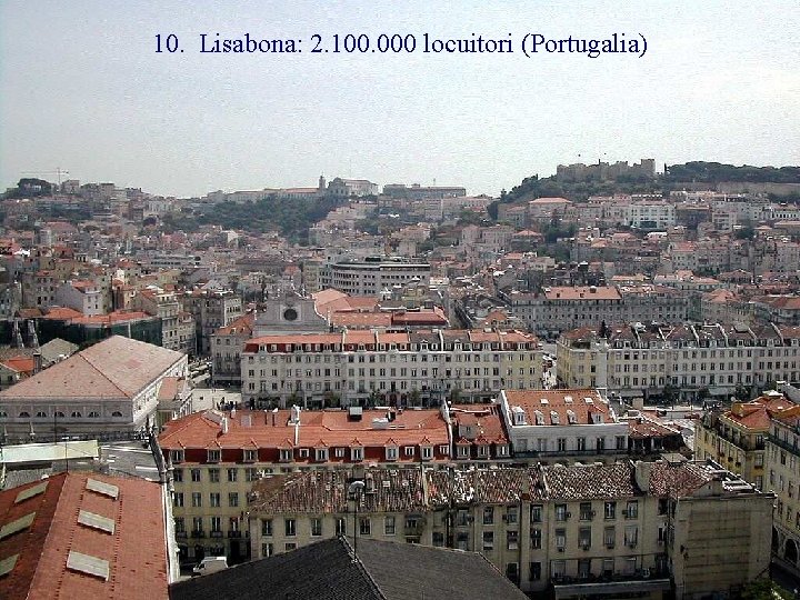 10. Lisabona: 2. 100. 000 locuitori (Portugalia) 