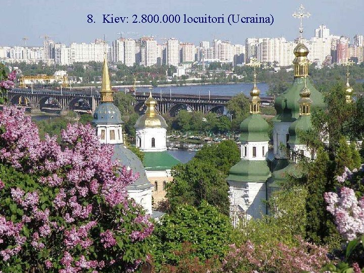 8. Kiev: 2. 800. 000 locuitori (Ucraina) 