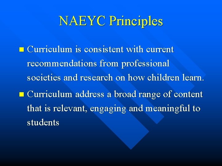 NAEYC Principles n Curriculum is consistent with current recommendations from professional societies and research