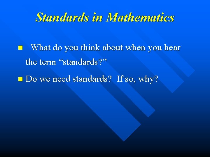 Standards in Mathematics n What do you think about when you hear the term