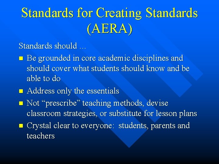 Standards for Creating Standards (AERA) Standards should … n Be grounded in core academic