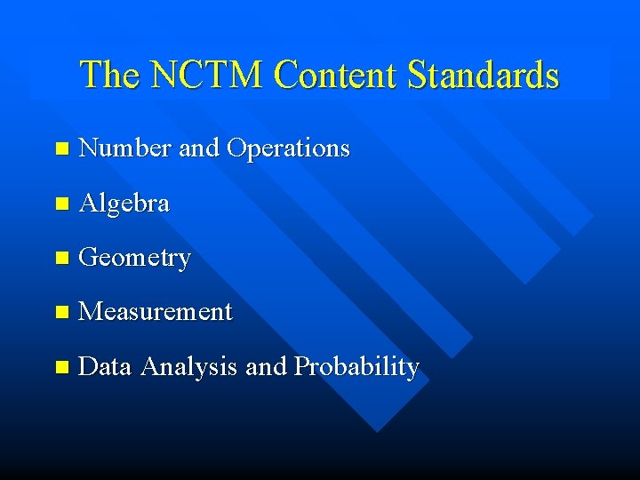 The NCTM Content Standards n Number and Operations n Algebra n Geometry n Measurement