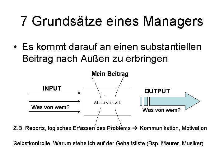 7 Grundsätze eines Managers • Es kommt darauf an einen substantiellen Beitrag nach Außen