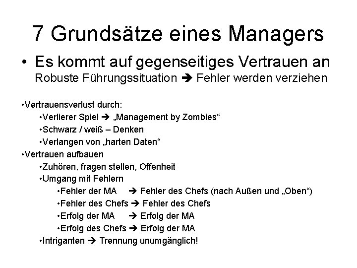 7 Grundsätze eines Managers • Es kommt auf gegenseitiges Vertrauen an Robuste Führungssituation Fehler