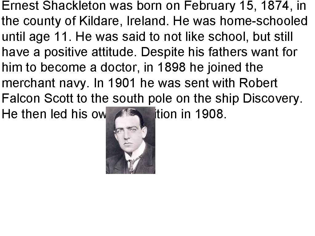 Ernest Shackleton Ernest Shackleton was born on February