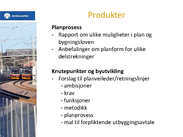 Produkter Planprosess - Rapport om ulike muligheter i plan og bygningsloven - Anbefalinger om