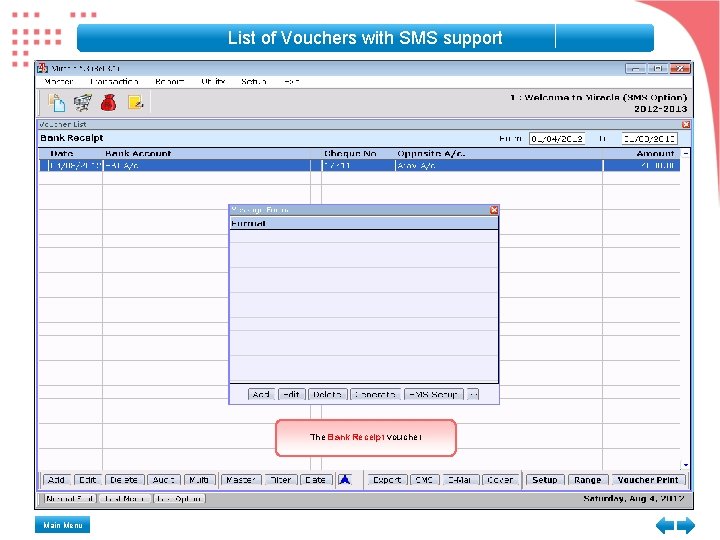 List of Vouchers with SMS support The Bank Receipt voucher Main Menu 