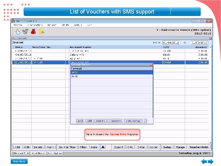 List of Vouchers with SMS support Here it shows the Journal Entry Voucher Main