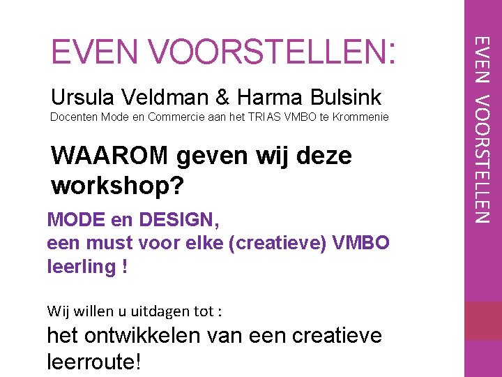 Ursula Veldman & Harma Bulsink Docenten Mode en Commercie aan het TRIAS VMBO te