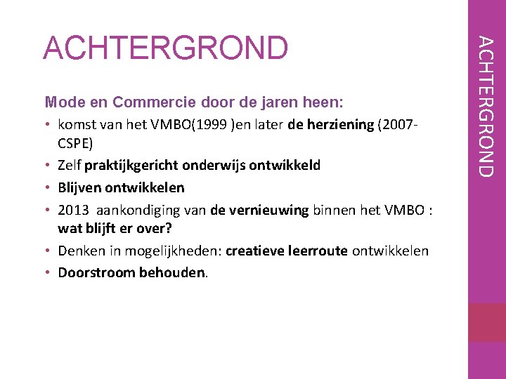 Mode en Commercie door de jaren heen: • komst van het VMBO(1999 )en later