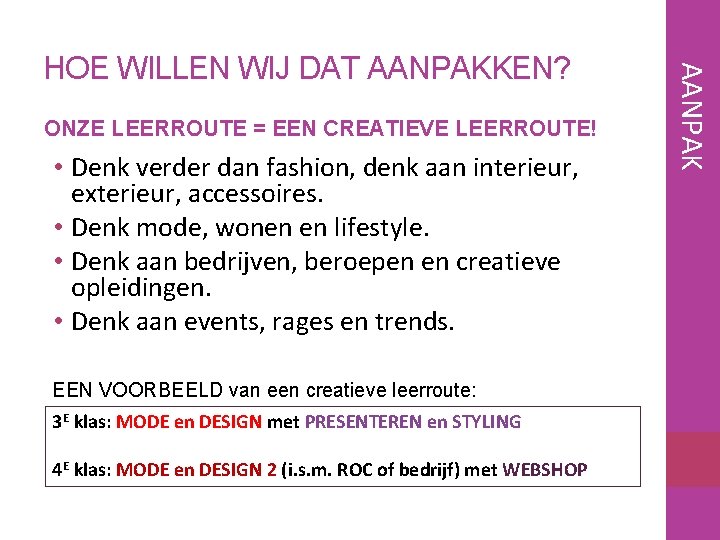 ONZE LEERROUTE = EEN CREATIEVE LEERROUTE! • Denk verder dan fashion, denk aan interieur,