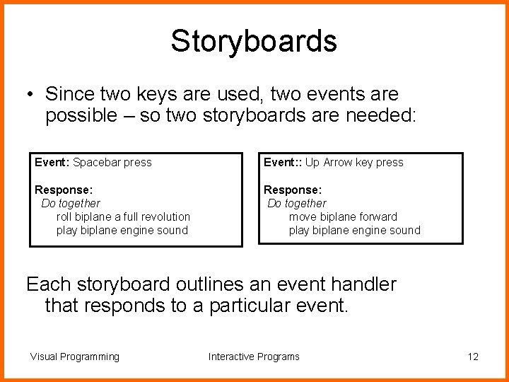 Storyboards • Since two keys are used, two events are possible – so two