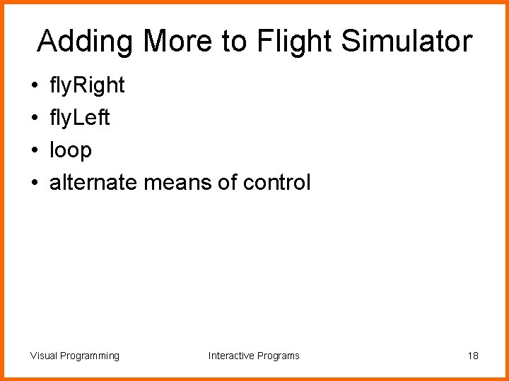 Adding More to Flight Simulator • • fly. Right fly. Left loop alternate means