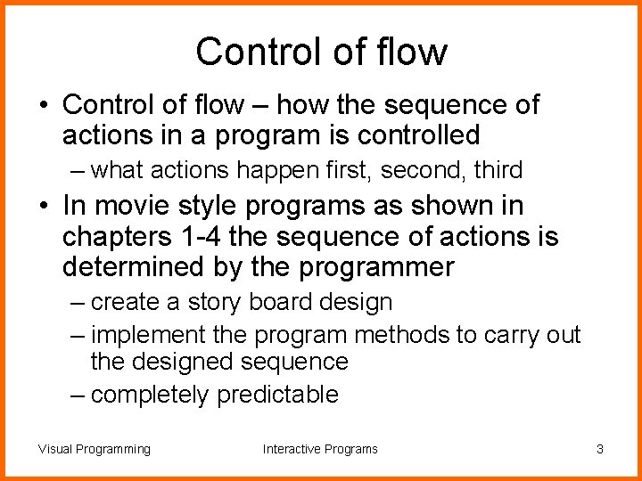 Control of flow • Control of flow – how the sequence of actions in