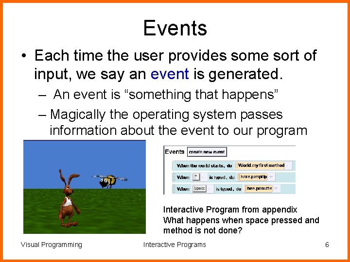Events • Each time the user provides some sort of input, we say an