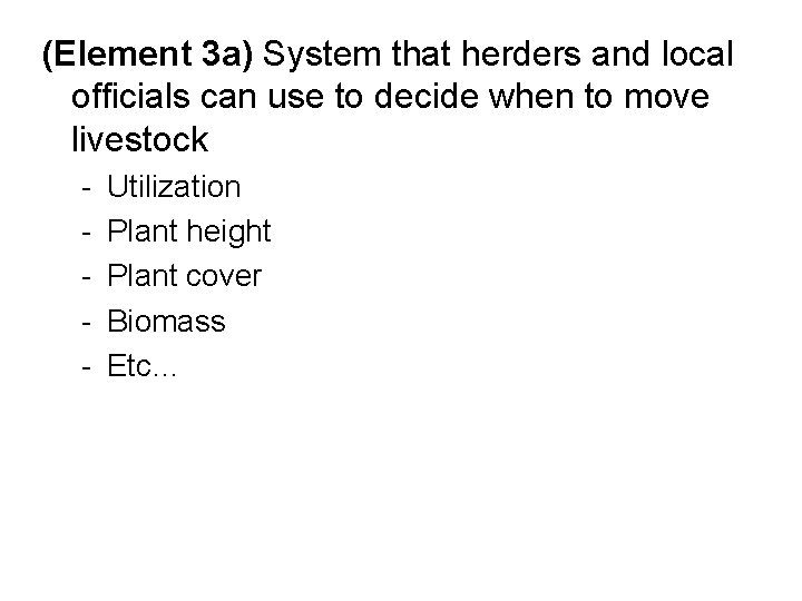 (Element 3 a) System that herders and local officials can use to decide when