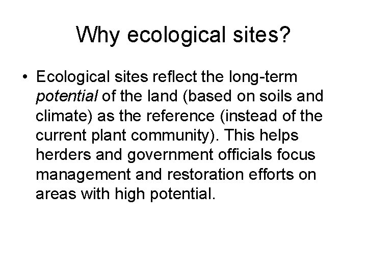 Why ecological sites? • Ecological sites reflect the long-term potential of the land (based