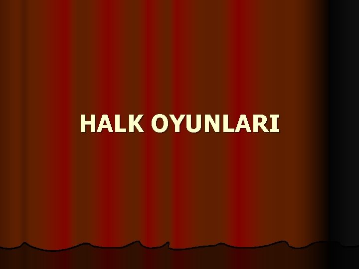 HALK OYUNLARI 