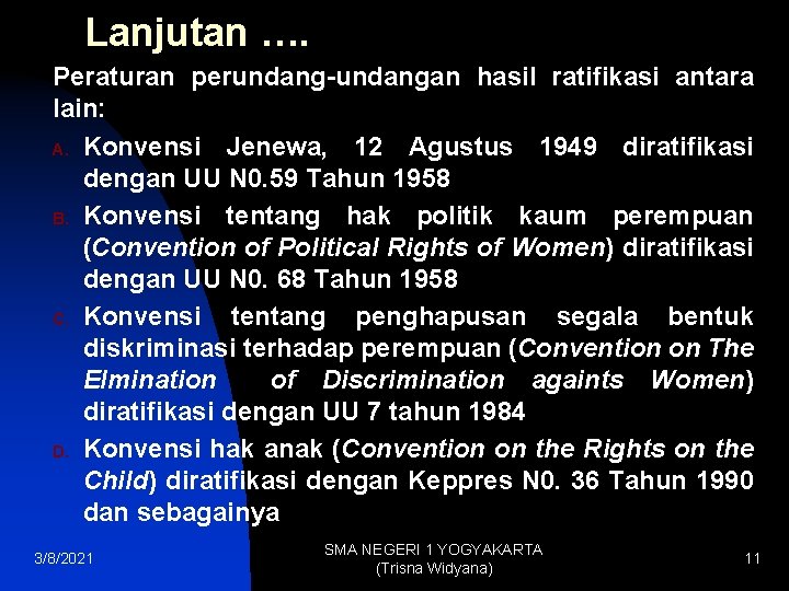 Lanjutan …. Peraturan perundang-undangan hasil ratifikasi antara lain: A. Konvensi Jenewa, 12 Agustus 1949