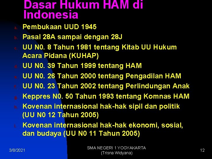 Dasar Hukum HAM di Indonesia a. b. c. d. e. f. g. h. i.