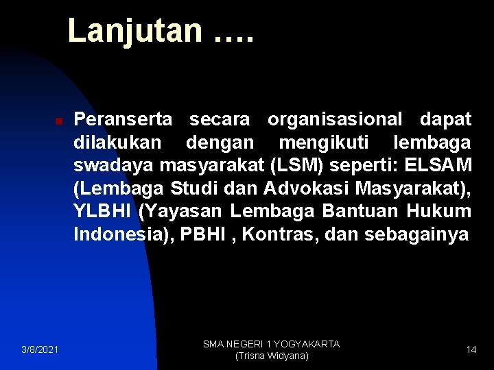 Lanjutan …. n 3/8/2021 Peranserta secara organisasional dapat dilakukan dengan mengikuti lembaga swadaya masyarakat