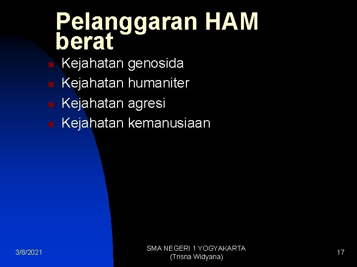 Pelanggaran HAM berat n n 3/8/2021 Kejahatan genosida Kejahatan humaniter Kejahatan agresi Kejahatan kemanusiaan