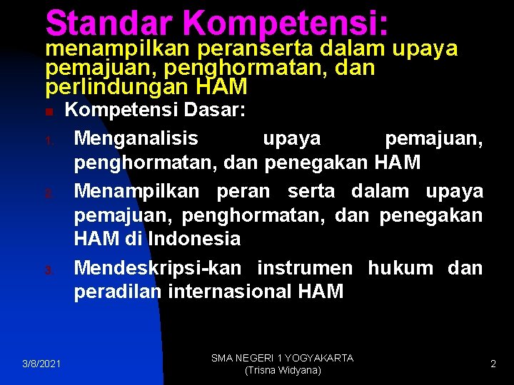 Standar Kompetensi: menampilkan peranserta dalam upaya pemajuan, penghormatan, dan perlindungan HAM n 1. 2.