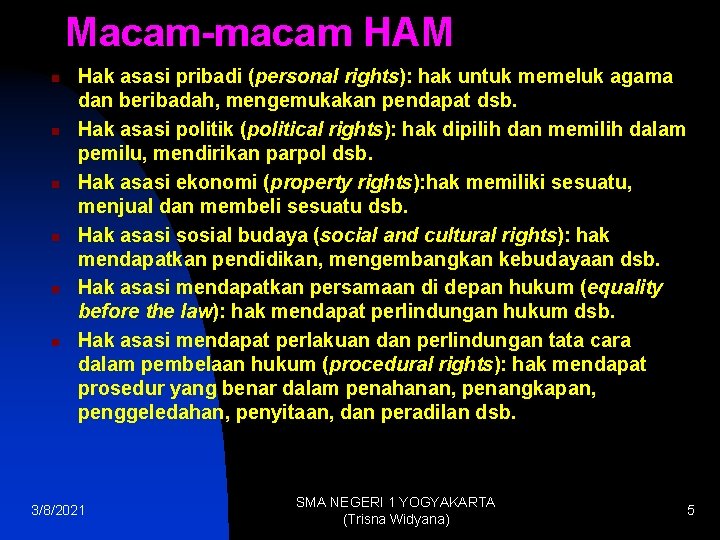 Macam-macam HAM n n n Hak asasi pribadi (personal rights): hak untuk memeluk agama