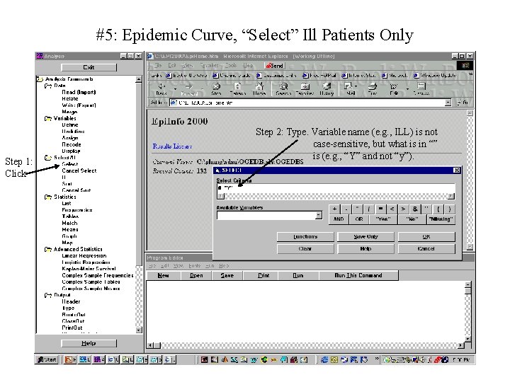 #5: Epidemic Curve, “Select” Ill Patients Only Step 1: Click Step 2: Type. Variable