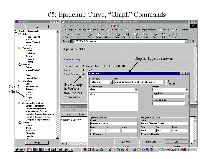 #5: Epidemic Curve, “Graph” Commands Step 2: Type as shown. Step 1: Click (Note