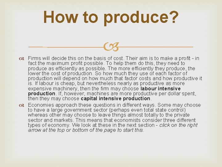 How to produce? Firms will decide this on the basis of cost. Their aim