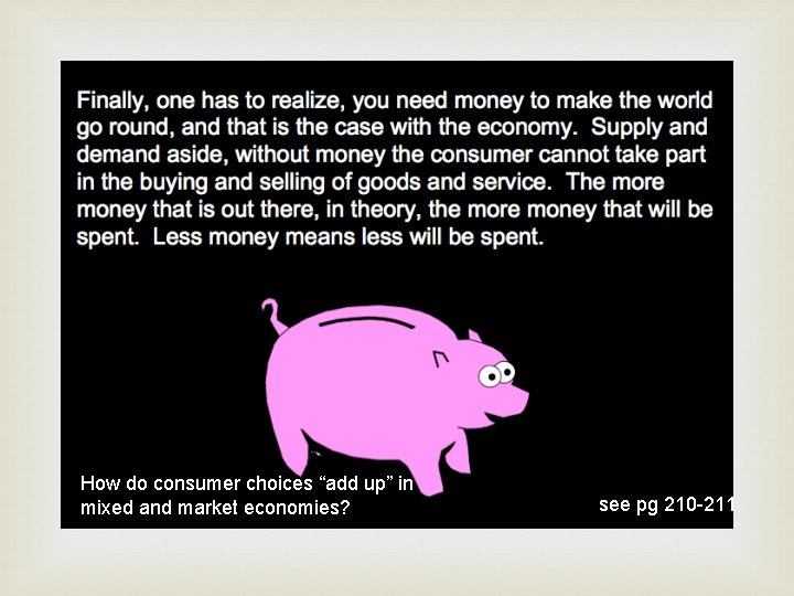  How do consumer choices “add up” in mixed and market economies? see pg