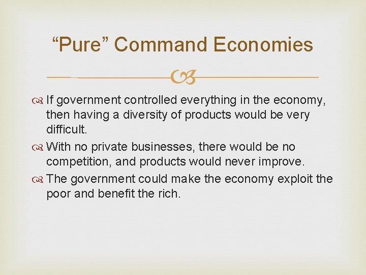 “Pure” Command Economies If government controlled everything in the economy, then having a diversity