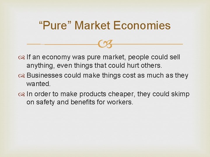 “Pure” Market Economies If an economy was pure market, people could sell anything, even